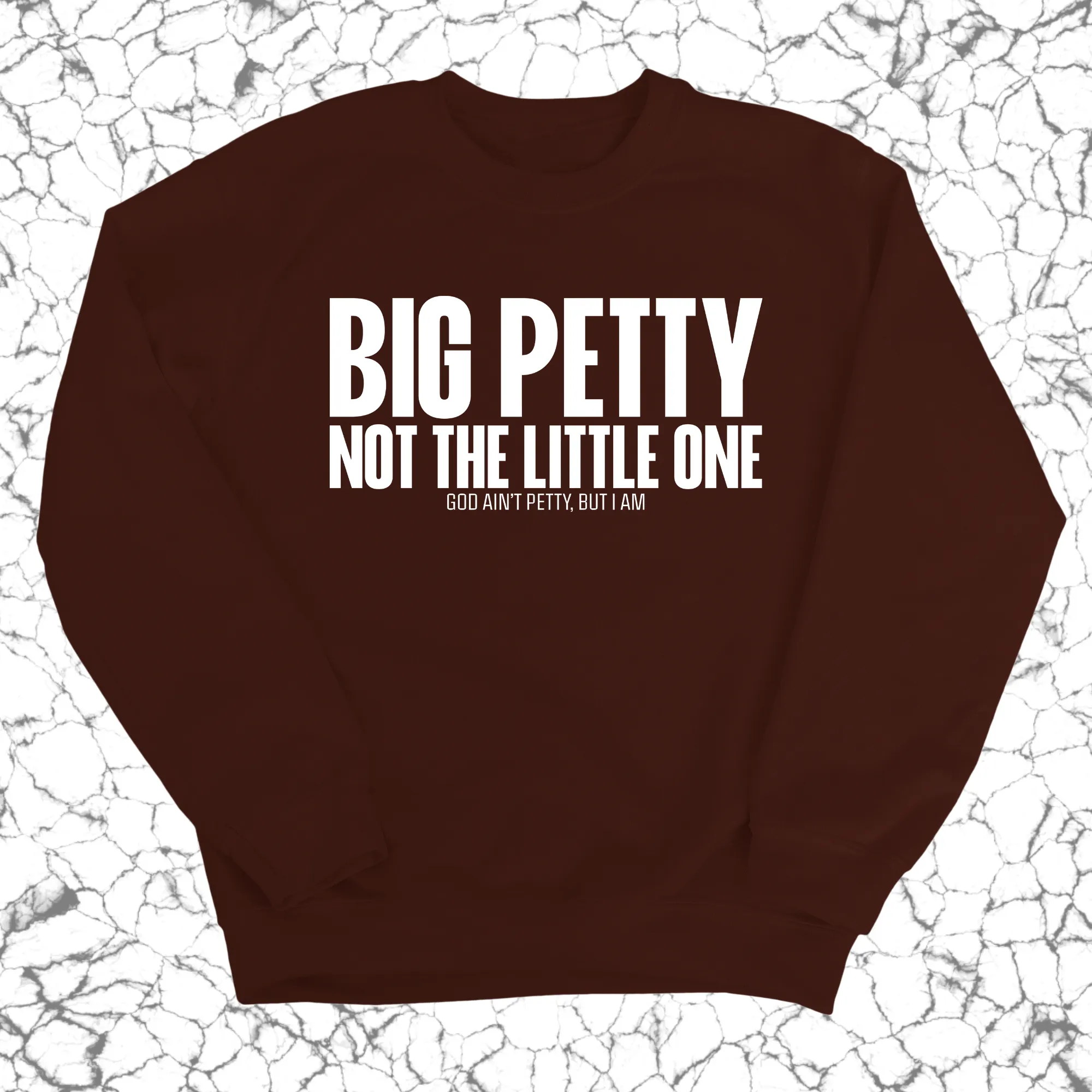 Big Petty Not the Little One Unisex Sweatshirt