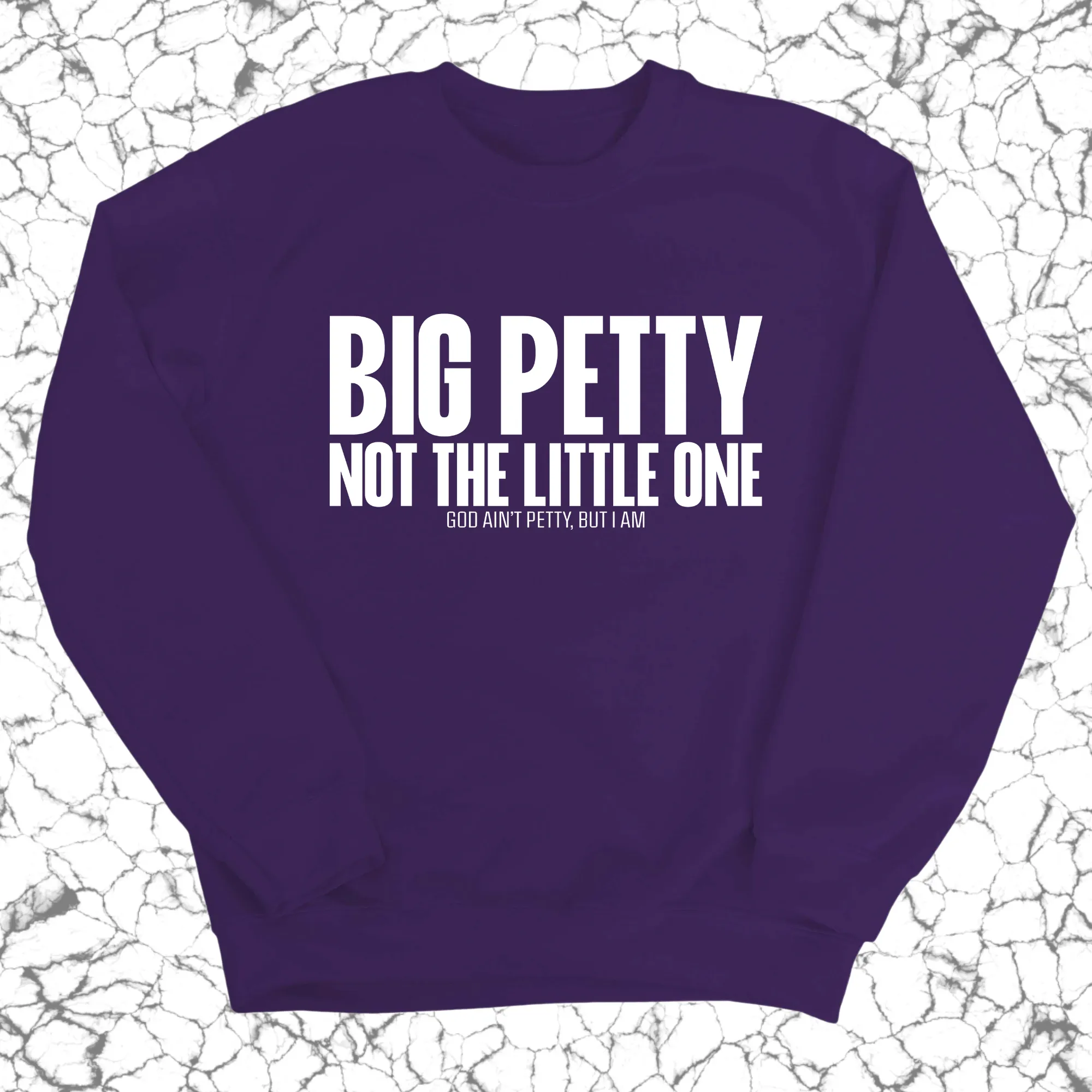 Big Petty Not the Little One Unisex Sweatshirt