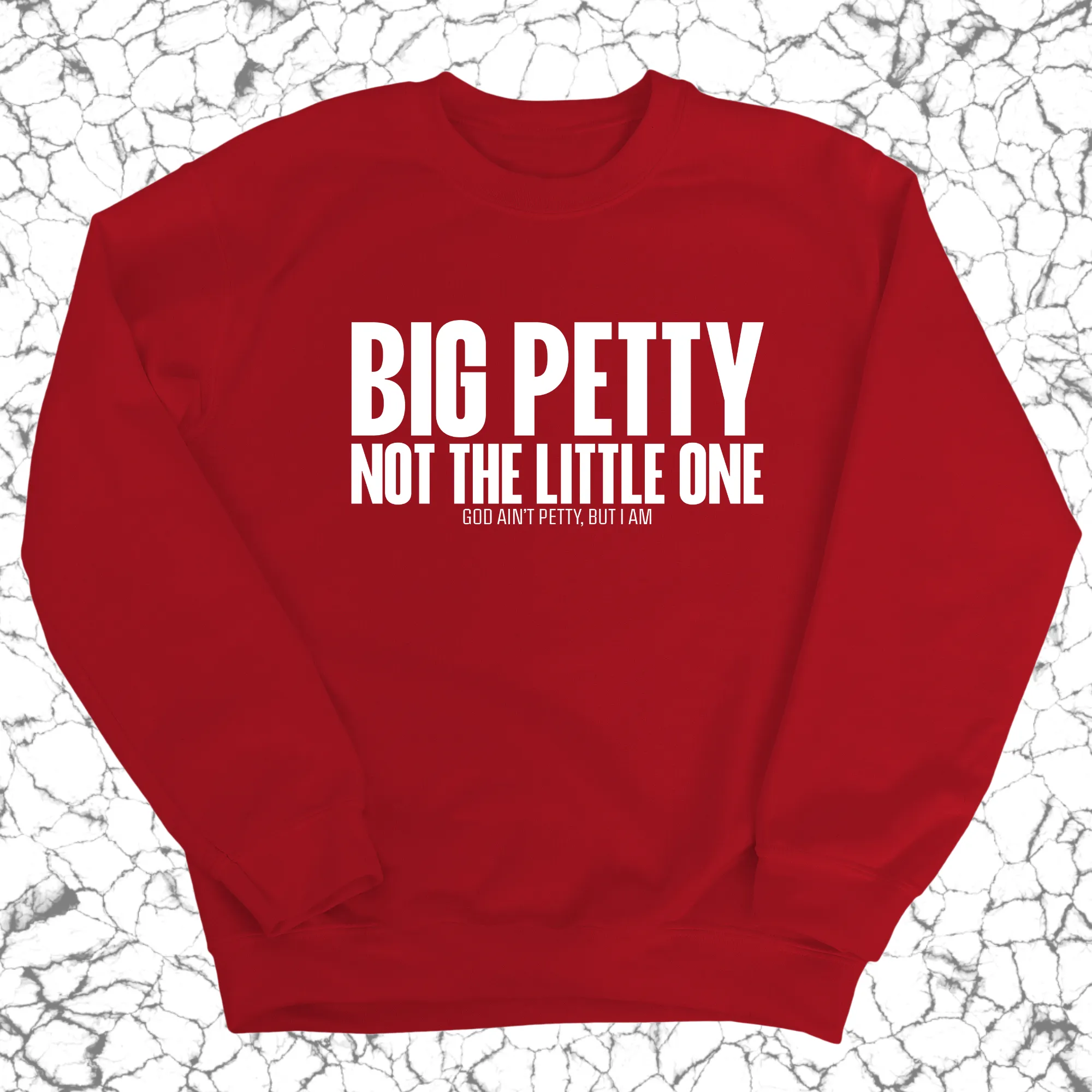 Big Petty Not the Little One Unisex Sweatshirt