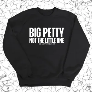 Big Petty Not the Little One Unisex Sweatshirt