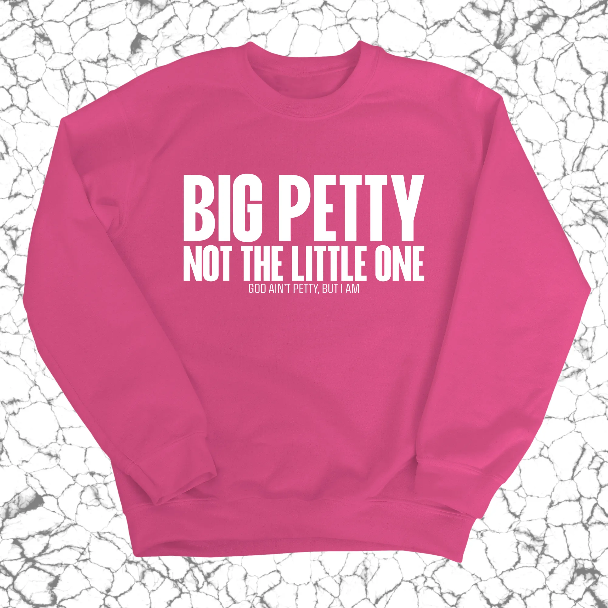 Big Petty Not the Little One Unisex Sweatshirt