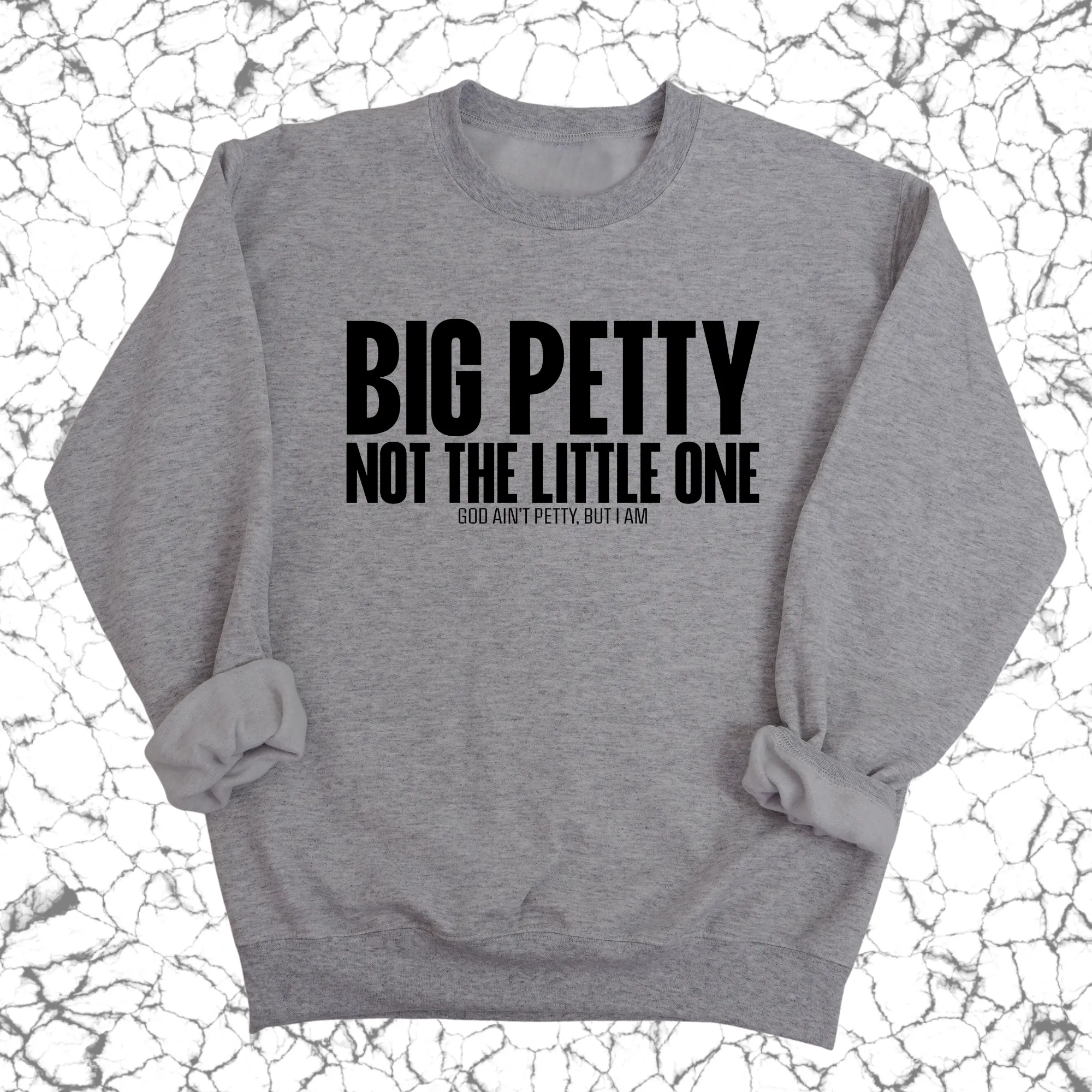 Big Petty Not the Little One Unisex Sweatshirt