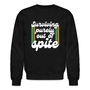 Surviving Purely Out Of Spite Sweatshirt