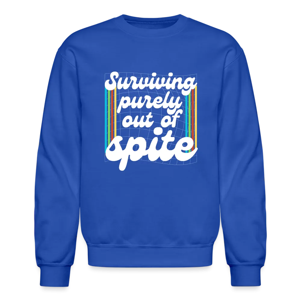 Surviving Purely Out Of Spite Sweatshirt